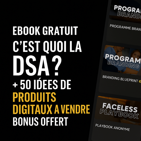 Ebook Gratuit + Bonus : Découvre ce qu’est la DSA & 50 Idées de Produits Digitaux Rentables